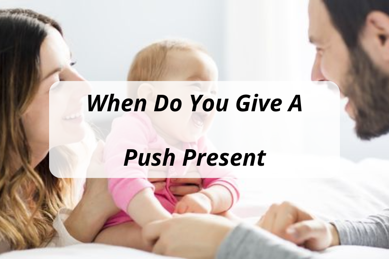 When Do You Give A Push Present