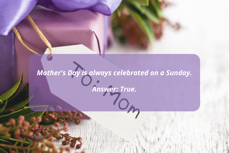 Mother's day trivia true or false